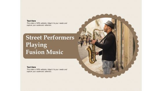 Street Performers Playing Fusion Music Ppt PowerPoint Presentation Pictures Graphic Images PDF