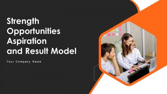 Strength Opportunities Aspiration And Result Model Ppt PowerPoint Presentation Complete Deck With Slides