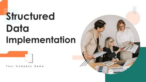 Structured Data Implementation Ppt PowerPoint Presentation Complete Deck With Slides