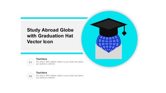 Study Abroad Globe With Graduation Hat Vector Icon Ppt PowerPoint Presentation Infographic Template Maker PDF