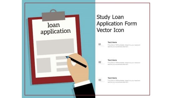 Study Loan Application Form Vector Icon Ppt PowerPoint Presentation Slides Smartart PDF