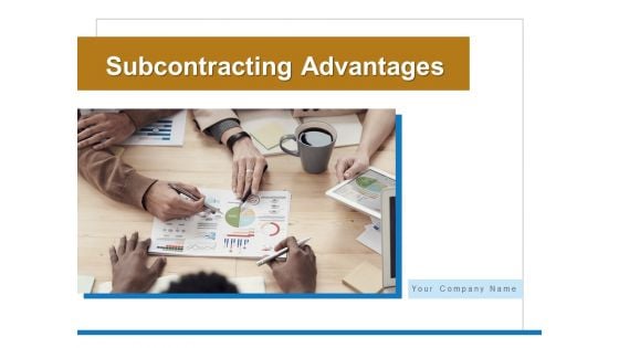 Subcontracting Advantages Process Ppt PowerPoint Presentation Complete Deck