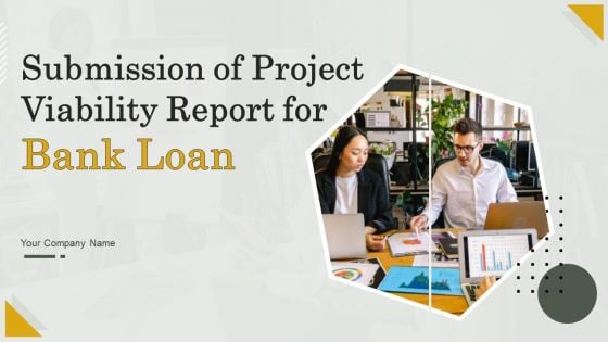 Submission Of Project Viability Report For Bank Loan Ppt PowerPoint Presentation Complete Deck With Slides