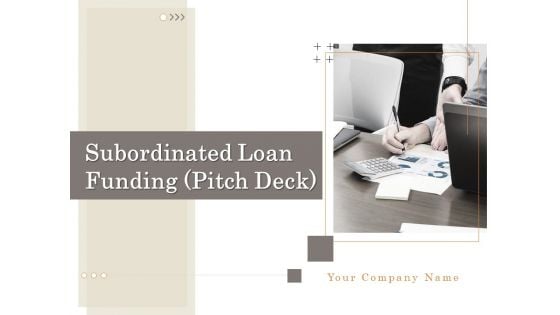 Subordinated Loan Funding Pitch Deck Ppt PowerPoint Presentation Complete Deck With Slides