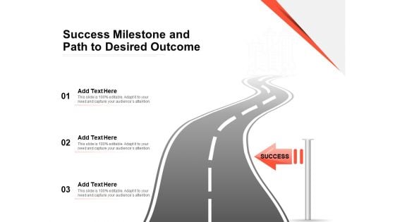 Success Milestone And Path To Desired Outcome Ppt PowerPoint Presentation Gallery Deck PDF