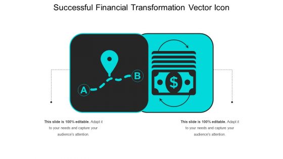 Successful Financial Transformation Vector Icon Ppt PowerPoint Presentation Gallery Outfit PDF