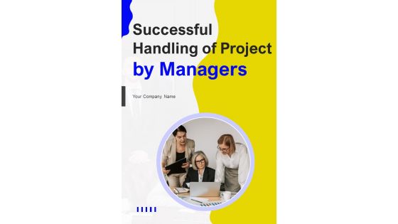 Successful Handling Of Project By Managers Template