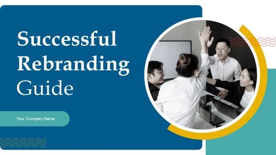 Successful Rebranding Guide Ppt PowerPoint Presentation Complete Deck With Slides