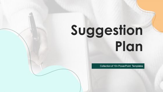 Suggestion Plan Ppt PowerPoint Presentation Complete With Slides
