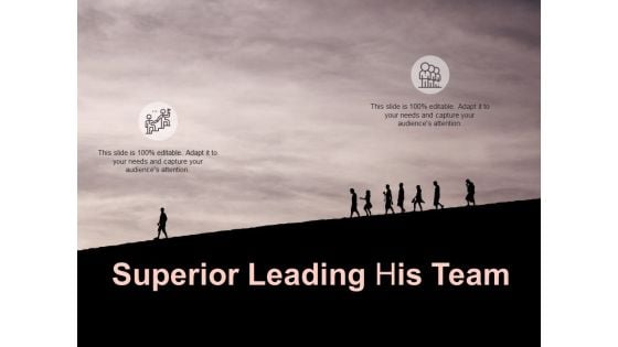 Superior Leading His Team Ppt PowerPoint Presentation Show Backgrounds Superior Leading His Team Ppt PowerPoint Presentation Show Backgrounds