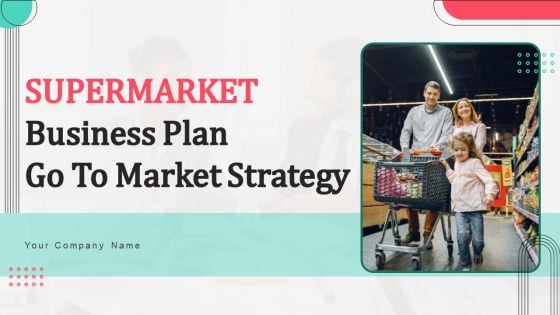 Supermarket Business Plan Go To Market Strategy Supermarket Business Plan Go To Market Strategy