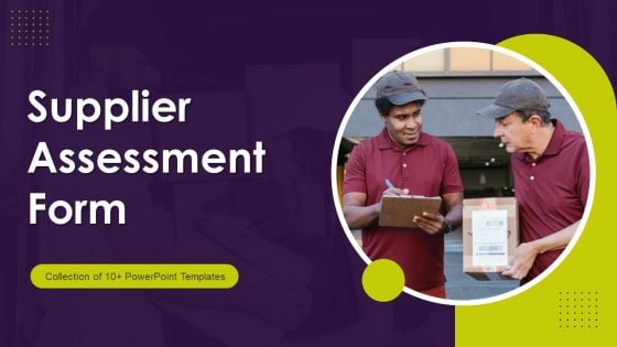Supplier Assessment Form Ppt PowerPoint Presentation Complete Deck With Slides Supplier Assessment Form Ppt PowerPoint Presentation Complete Deck With Slides