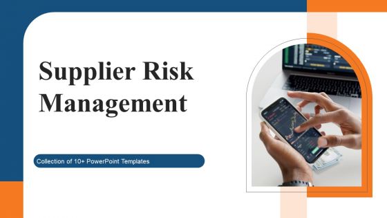 Supplier Risk Management Ppt PowerPoint Presentation Complete With Slides