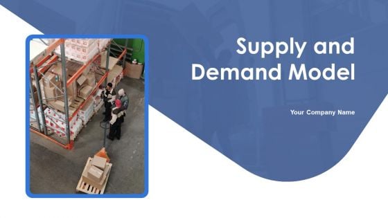 Supply And Demand Model Ppt PowerPoint Presentation Complete Deck With Slides