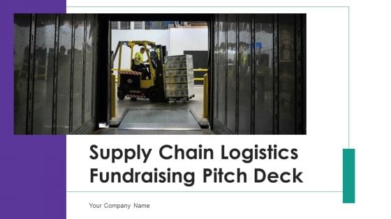 Supply Chain Logistics Fundraising Pitch Deck Ppt PowerPoint Presentation Complete Deck With Slides