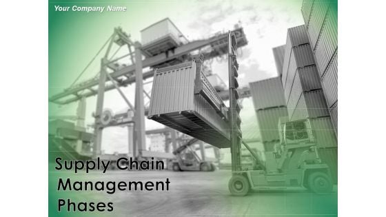 Supply Chain Management Phases Ppt PowerPoint Presentation Complete Deck With Slides