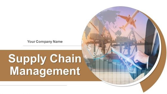 Supply Chain Management PowerPoint Presentation Complete Deck With Slides