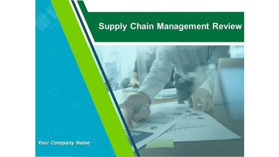 Supply Chain Management Review Ppt PowerPoint Presentation Complete Deck With Slides