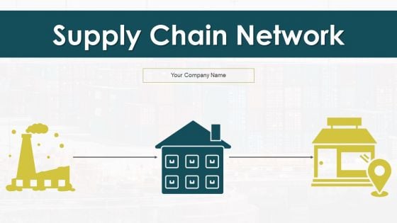 Supply Chain Network Ppt PowerPoint Presentation Complete With Slides Supply Chain Network Ppt PowerPoint Presentation Complete With Slides