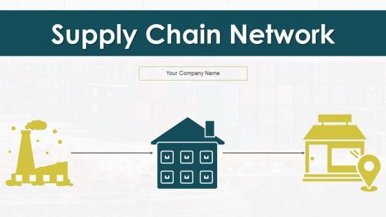 Supply Chain Network Ppt PowerPoint Presentation Complete With Slides