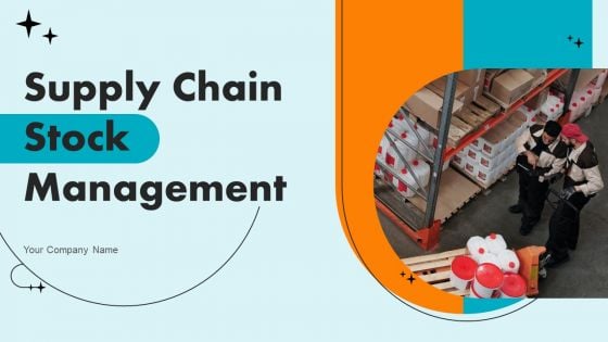 Supply Chain Stock Management Ppt PowerPoint Presentation Complete Deck With Slides
