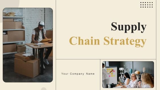 Supply Chain Strategy Ppt PowerPoint Presentation Complete Deck With Slides