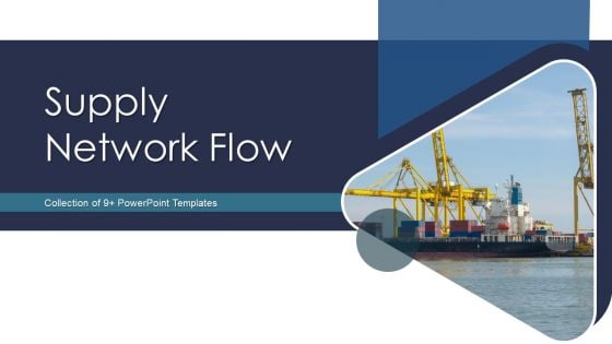 Supply Network Flow Ppt PowerPoint Presentation Complete With Slides