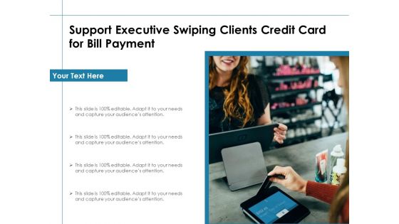 Support Executive Swiping Clients Credit Card For Bill Payment Ppt PowerPoint Presentation Show Microsoft PDF