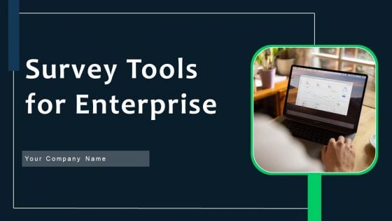 Survey Tools For Enterprise Ppt PowerPoint Presentation Complete Deck With Slides Survey