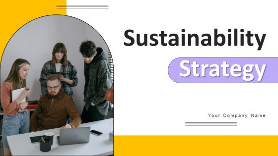 Sustainability Strategy Ppt PowerPoint Presentation Complete Deck With Slides