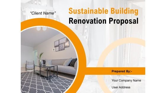 Sustainable Building Renovation Proposal Ppt PowerPoint Presentation Complete Deck With Slides