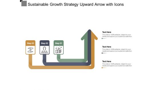 Sustainable Growth Strategy Upward Arrow With Icons Ppt Powerpoint Presentation Layouts Demonstration