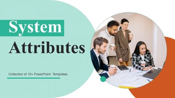 System Attributes Ppt PowerPoint Presentation Complete Deck With Slides