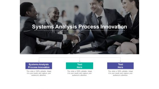 Systems Analysis Process Innovation Ppt PowerPoint Presentation Summary Information Cpb