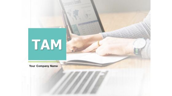 TAM Ppt PowerPoint Presentation Complete Deck With Slides TAM Ppt PowerPoint Presentation Complete Deck With Slides