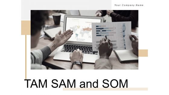 TAM SAM And SOM Ppt PowerPoint Presentation Complete Deck With Slides Ppt PowerPoint Presentation Complete Deck With Slides