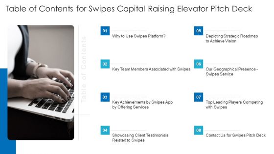 Table Of Contents For Swipes Capital Raising Elevator Pitch Deck Professional PDF Table Of Contents For Swipes Capital Raising Elevator Pitch Deck Professional PDF