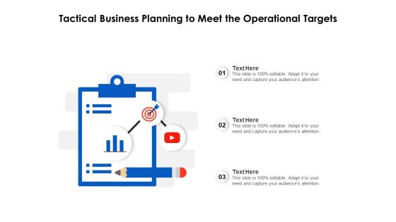 Tactical Business Planning To Meet The Operational Targets Ppt PowerPoint Presentation Gallery Inspiration PDF