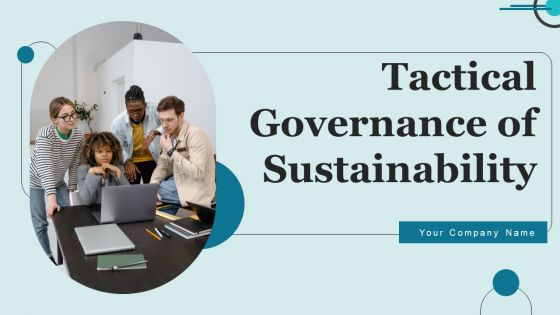 Tactical Governance Of Sustainability Ppt PowerPoint Presentation Complete Deck With Slides