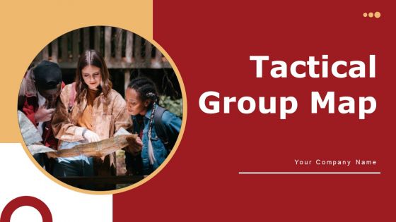 Tactical Group Map Ppt PowerPoint Presentation Complete Deck With Slides