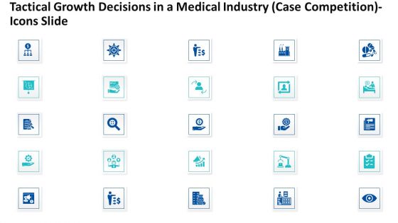 Tactical Growth Decisions In A Medical Industry Case Competitionicons Slide Ppt Styles Slide Download PDF