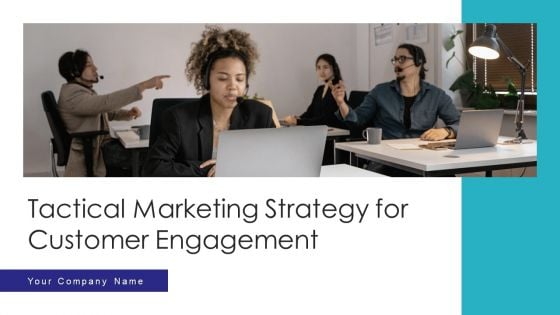 Tactical Marketing Strategy For Customer Engagement Ppt PowerPoint Presentation Complete Deck With Slides