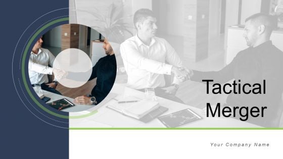 Tactical Merger Ppt PowerPoint Presentation Complete Deck With Slides Tactical Merger Ppt PowerPoint Presentation Complete Deck With Slides