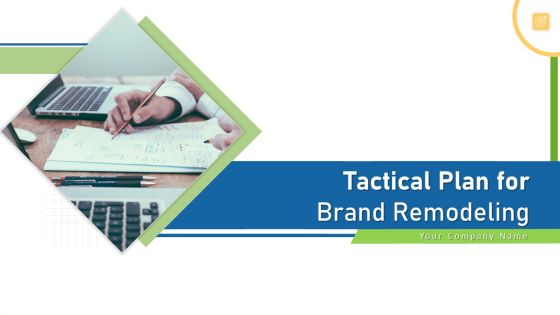 Tactical Plan For Brand Remodeling Ppt PowerPoint Presentation Complete With Slides