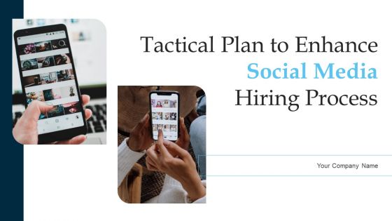 Tactical Plan To Enhance Social Media Hiring Process Ppt PowerPoint Presentation Complete Deck With Slides