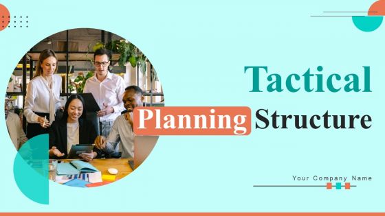 Tactical Planning Structure Ppt PowerPoint Presentation Complete Deck With Slides