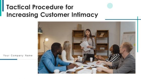 Tactical Procedure For Increasing Customer Intimacy Ppt PowerPoint Presentation Complete Deck With Slides