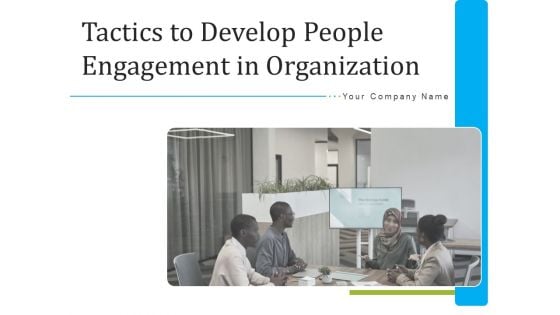 Tactics To Develop People Engagement In Organization Ppt PowerPoint Presentation Complete Deck With Slides