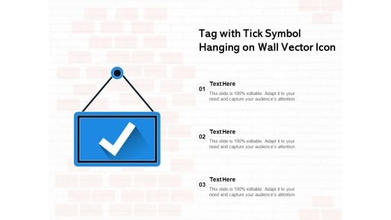 Tag With Tick Symbol Hanging On Wall Vector Icon Ppt PowerPoint Presentation Visual Aids Show PDF