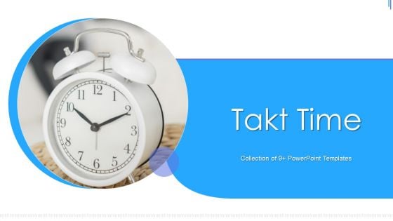 Takt Time Ppt PowerPoint Presentation Complete Deck With Slides